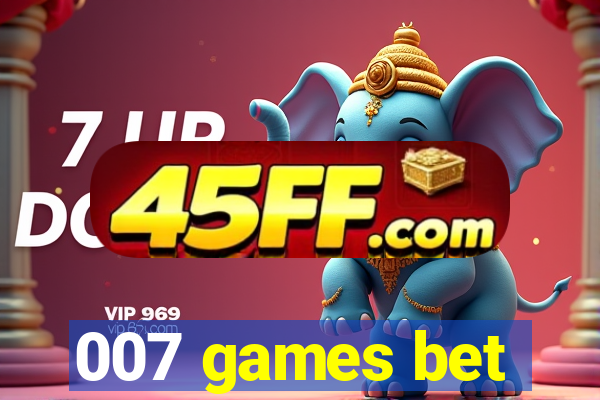 007 games bet